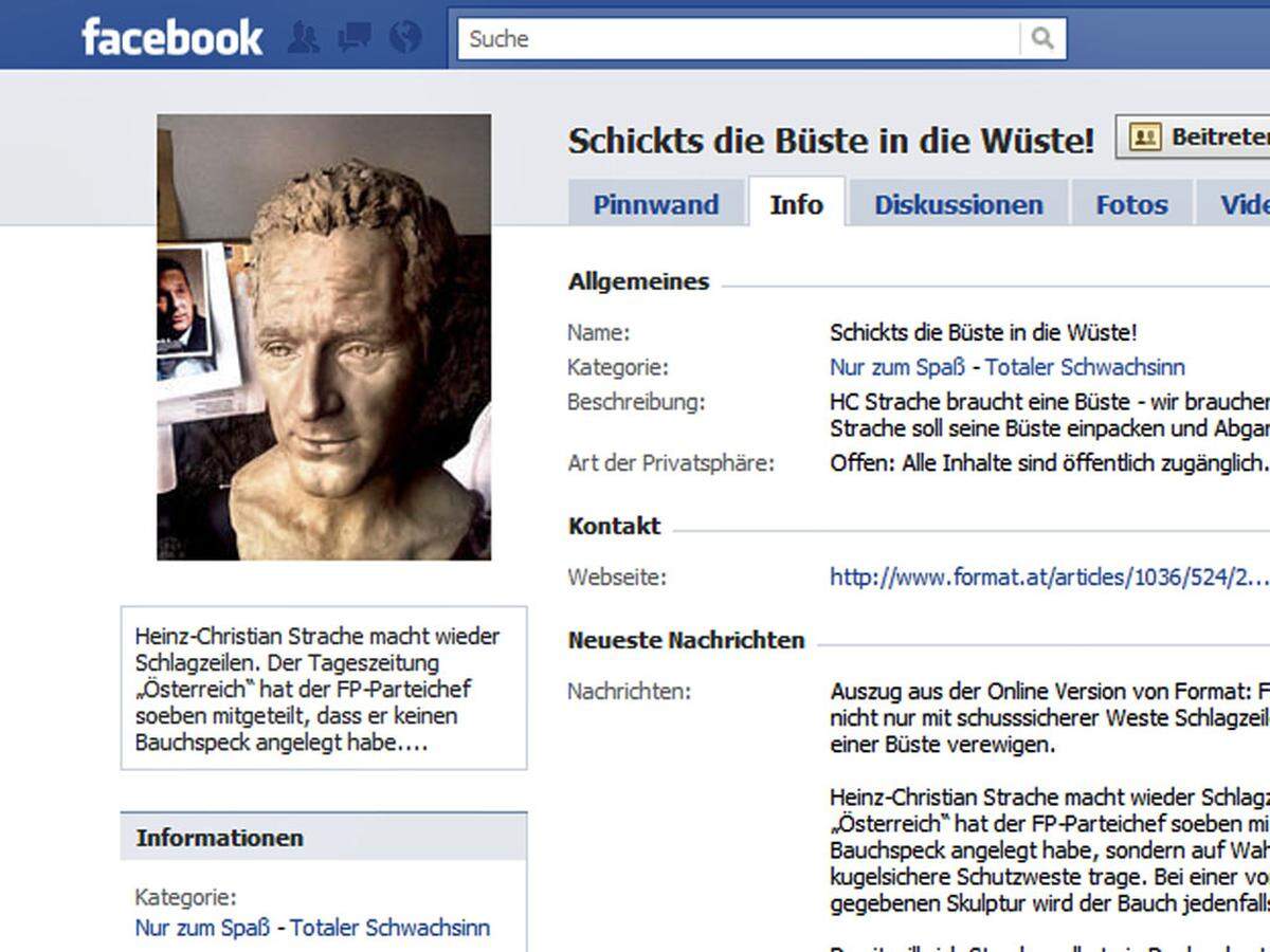 Strache selbst will sich statt mit einer Gasse lieber mit einer Büste ein Denkmal setzen. Er hat laut einem Bericht der Zeitschrift "Format" den Künstler Carlo Wimmer beauftragt, eine Bronze-Skulptur von sich zu gestalten. Ein Foto der noch unfertigen Büste veröffentlichte der FPÖ-Chef auf Facebook. Dort gründete sich prompt eine Gegen-Gruppe unter dem Titel "Schickts die Büste in die Wüste".