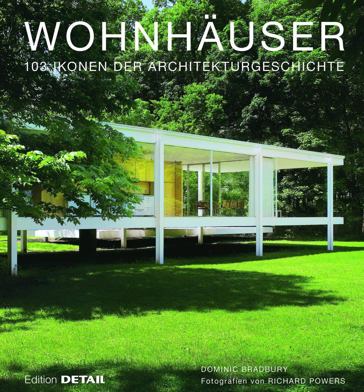 Der Band "Wohnhäuser - 103 Ikonen der Architekturgeschichte" von Dominic Bradbury, Fotografien von Richard Powers. Erschienen bei Edition DETAIL, www.detail.de.