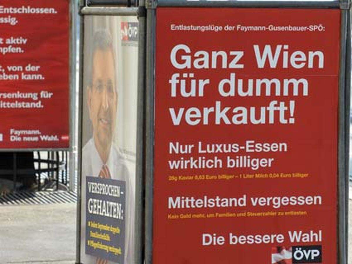 Bei den Nationalratswahlen 2008 wurde der Ton der ÖVP noch etwas schärfer. Man warf der SPÖ vor, sie habe "Ganz Wien für dumm verkauft!". Anlass für den verbalen Schlagabtausch war eine angebliche "Entlastungslüge der Faymann-Gusenbauer-SPÖ". Denn laut ÖVP sei nur Luxus-Essen wirklich billiger und auf den Mittelstand völlig vergessen worden. Aus diesem Grund pries sich die ÖVP im unteren Drittel des Plakats auch als "Die bessere Wahl" an.