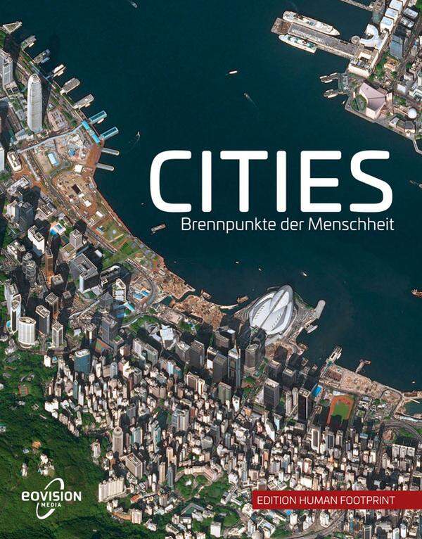 Alle Bilder stammen aus dem im Oktober erschienene Bildband "Cities – Brennpunkte der Menschheit". CITIES - Brennpunkte der Menschheit.256 Seiten, 49,95 €. Erschienen bei eoVision Media. ISBN: 978-3-902834-25-6
