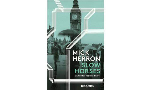Mick Herron: „Slow Horses. Ein Fall für Jackson Lamb“