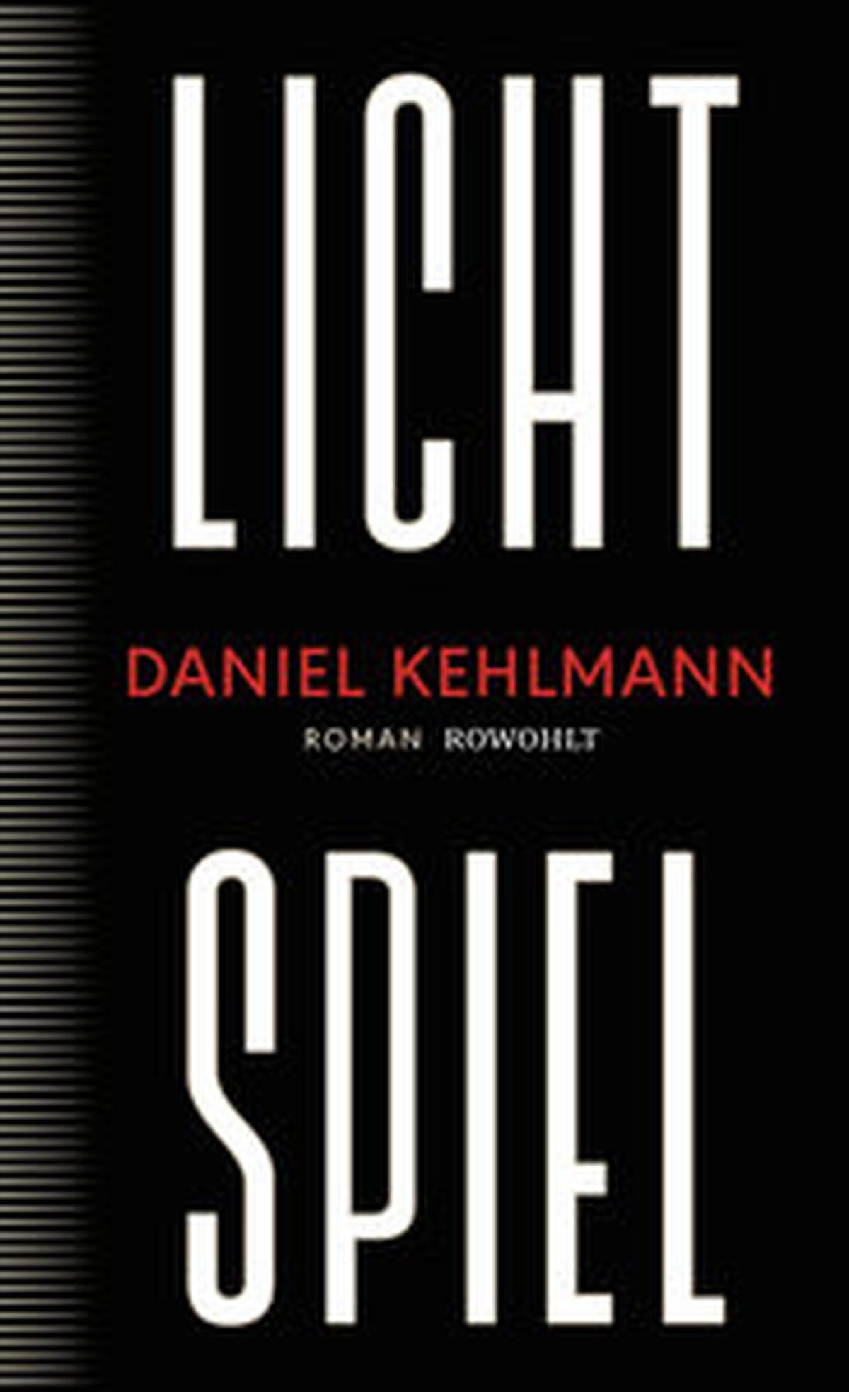 Daniel Kehlmann: „Lichtspiel“, Roman. 480 S., geb., € 27,50 (Rowohlt)