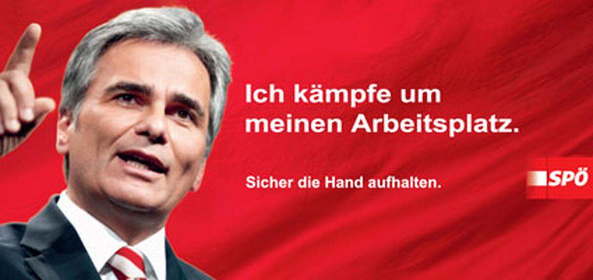 Ganz einfach können natürlich auch die Slogans von Werner Faymann und der SPÖ in ihr Gegenteil verkehrt werden. Denn der Kampf um jeden Arbeitsplatz macht ja nicht unbedingt vor dem eigenen halt.