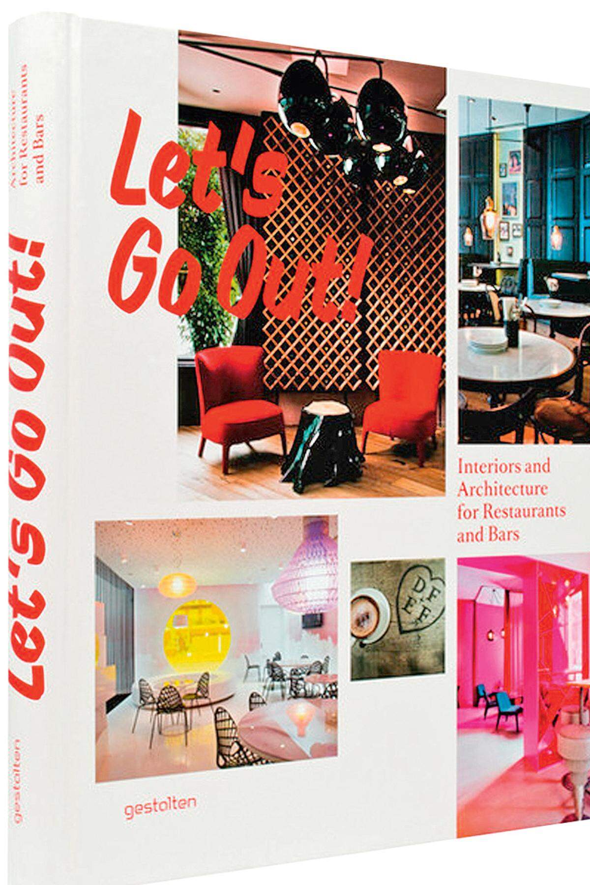 Let’s Go Out! Interiors and Architecture for Restaurants and Bars. Die Lokale werden in fünf Typen eingeteilt. Gestalten, 41,10 Euro.