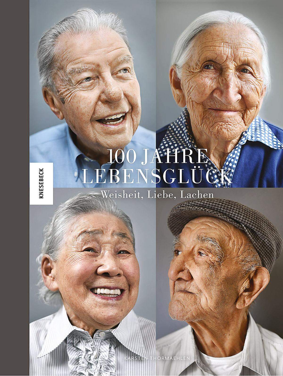 "100 Jahre Lebensglück. Weisheit, Liebe, Lachen", Knesebeck Verlag 2017, 25,70 Euro