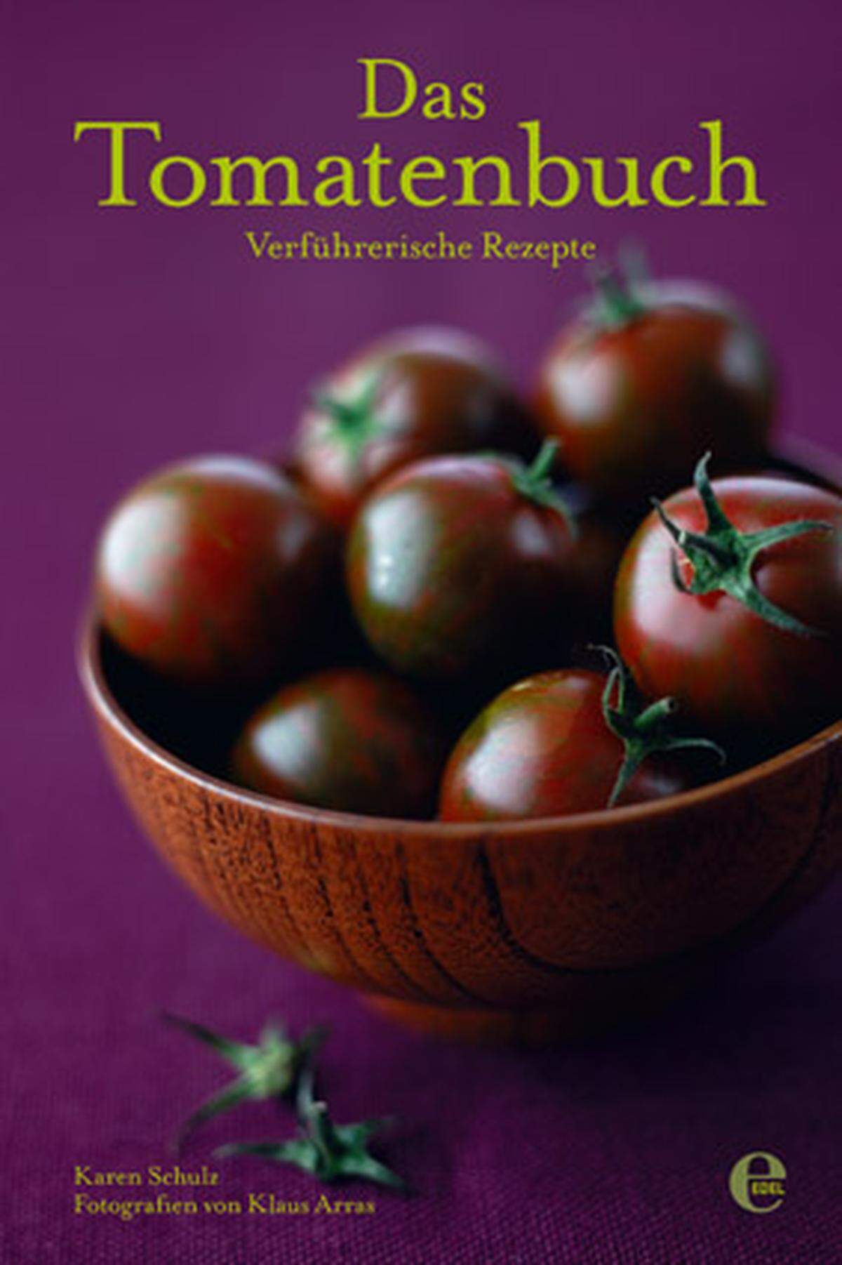 Das Tomatenbuch. Verführerische Rezepte. Karen Schulz und Klaus Arras (Fotos) Edel 160 Seiten, 25,70 Euro.