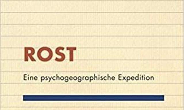 Florian NeunerRostEine psychogeographische Expedition. 208 S., brosch., € 18,90 (Ritter Verlag, Klagenfurt)