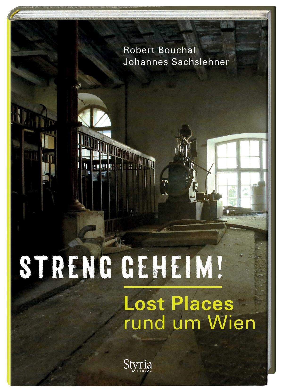 "Streng geheim! Lost Places rund um Wien", Styria Verlag, Hardcover, 240 Seiten, ab 27 Euro.