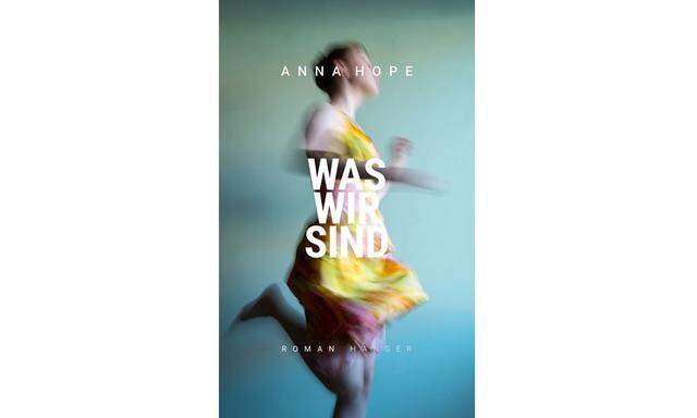 Anna Hope: „Was wir sind“
