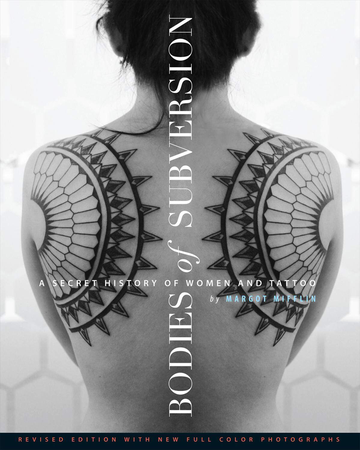 Bodies of Subversion: A Secret History of Women and Tattoo von Margot Mifflin über Powerhouse Books. 160 Seiten, 200 Farbfotografien. Erhältlich auch über amazon.de, 17,40 Euro.