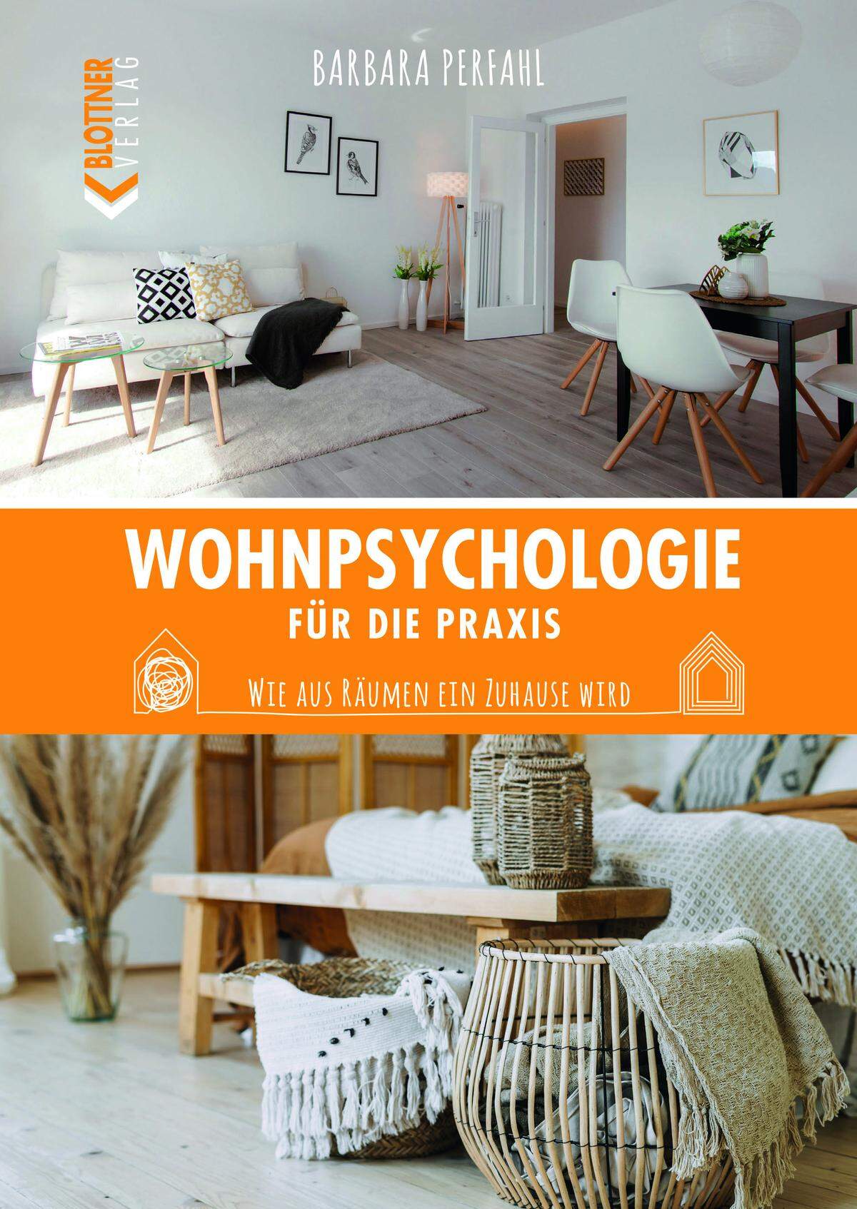 Barbara Perfahl: „Wohnpsychologie für die Praxis – Wie aus Räumen ein Zuhause wird“, Blottner-Verlag, 2022.