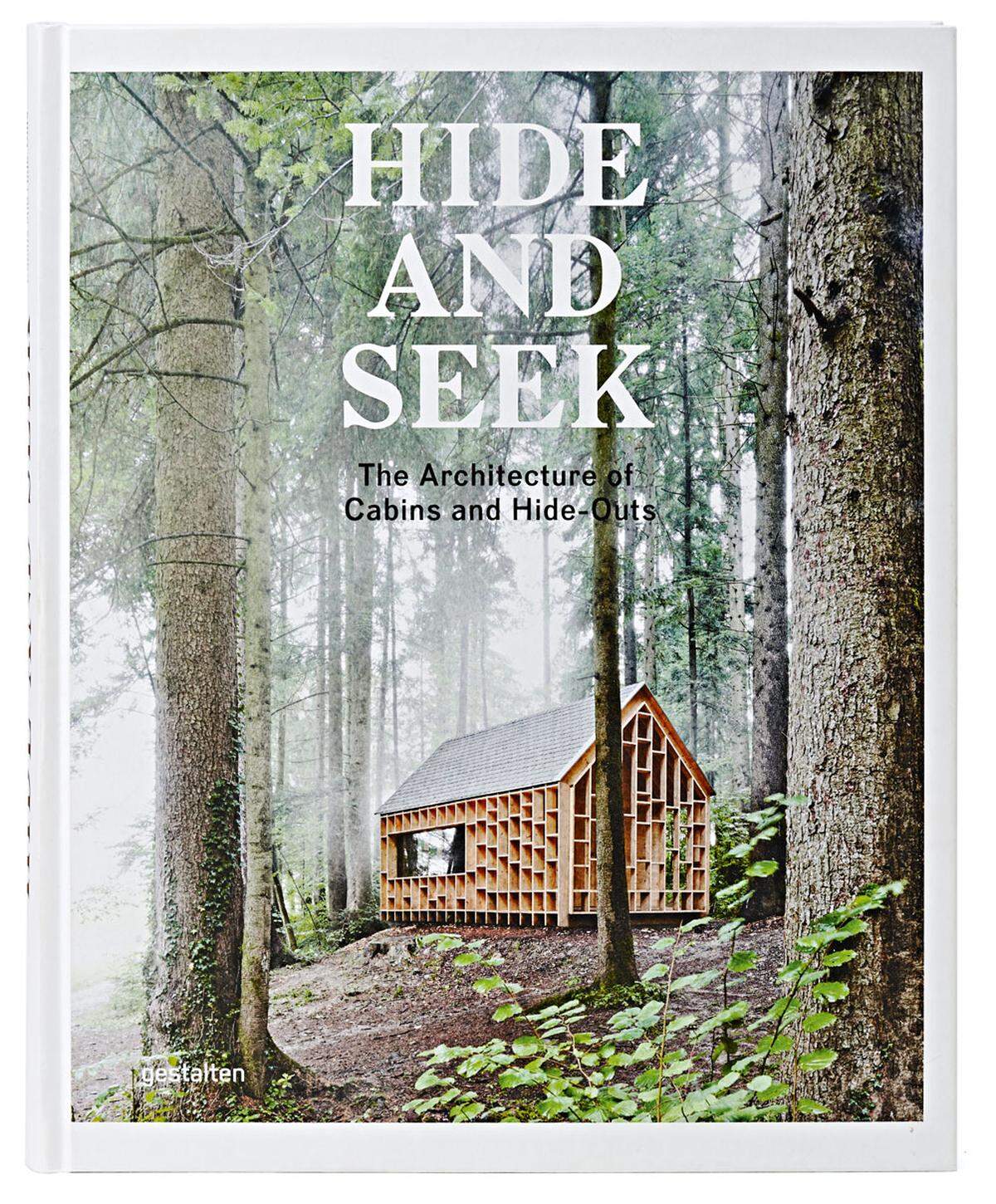 Hide and SeekThe Architecture of Cabins and Hide-OutsHerausgeber: Sofia Borges, Sven Ehmann, Robert Klanten256 Seiten, € 39,90 Gestalten Verlag