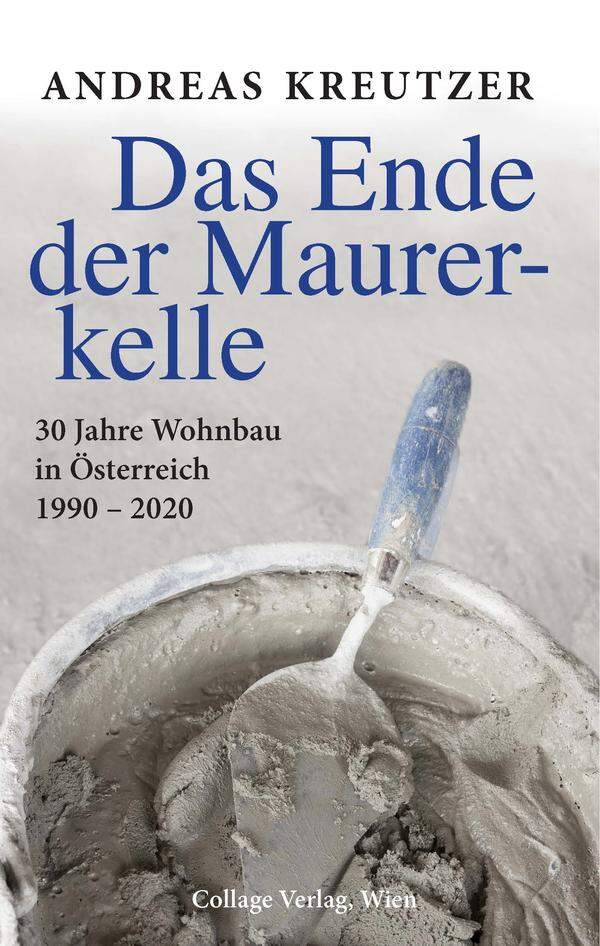 Andreas Kreutzer: „Das Ende der Maurerkelle – 30 Jahre Wohnbau in Österreich, 1990–2020“, Collage-Verlag, 2022.  