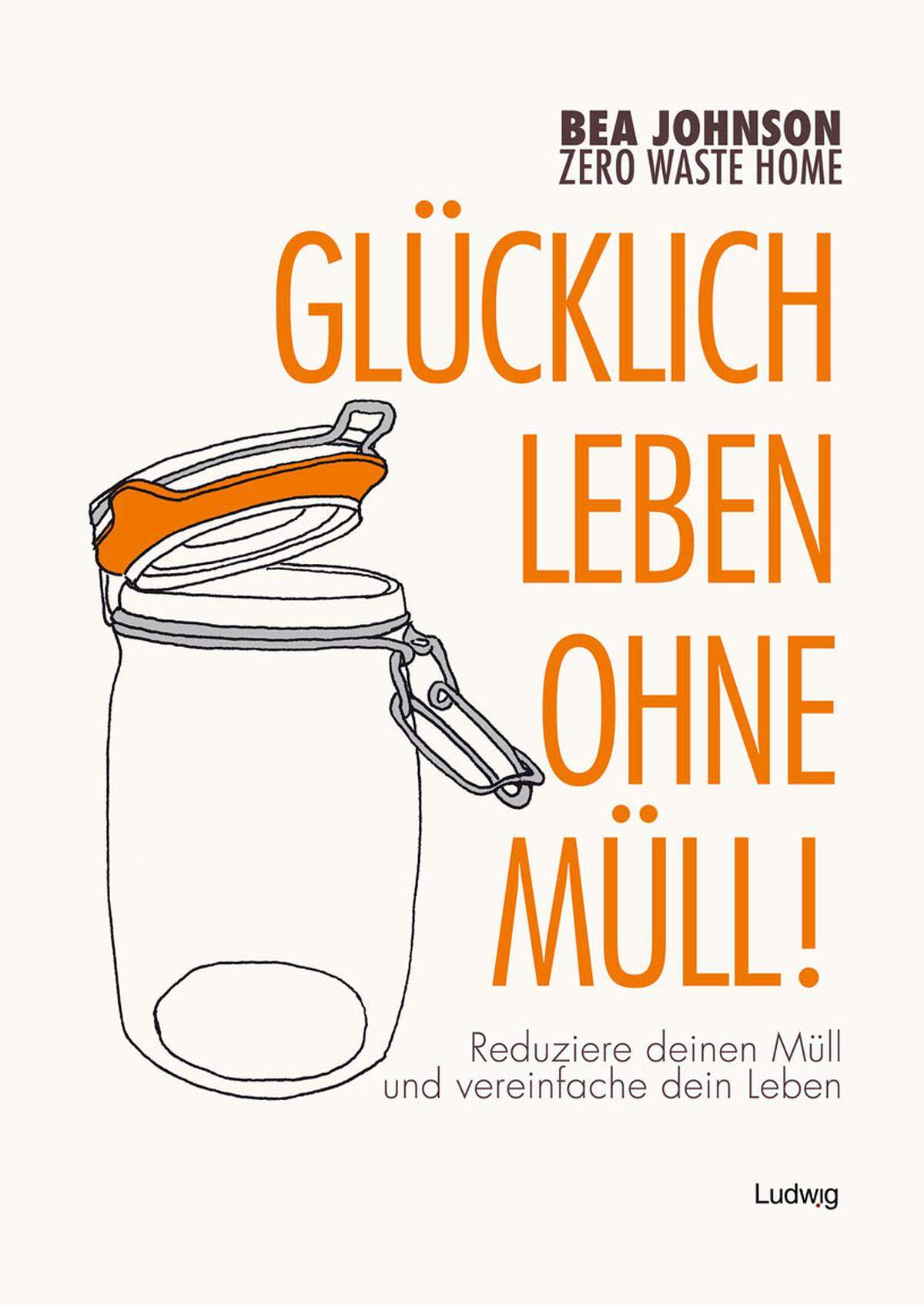 In ihrem Buch "Glücklich leben ohne Müll" gibt die Kalifornierin Bea Johnsons Tipps, wie man sein Leben vereinfachen und die Natur schützen kann, indem man seinen Müll reduziert. Das Buch ist im Ludwig Verlag erschienen.