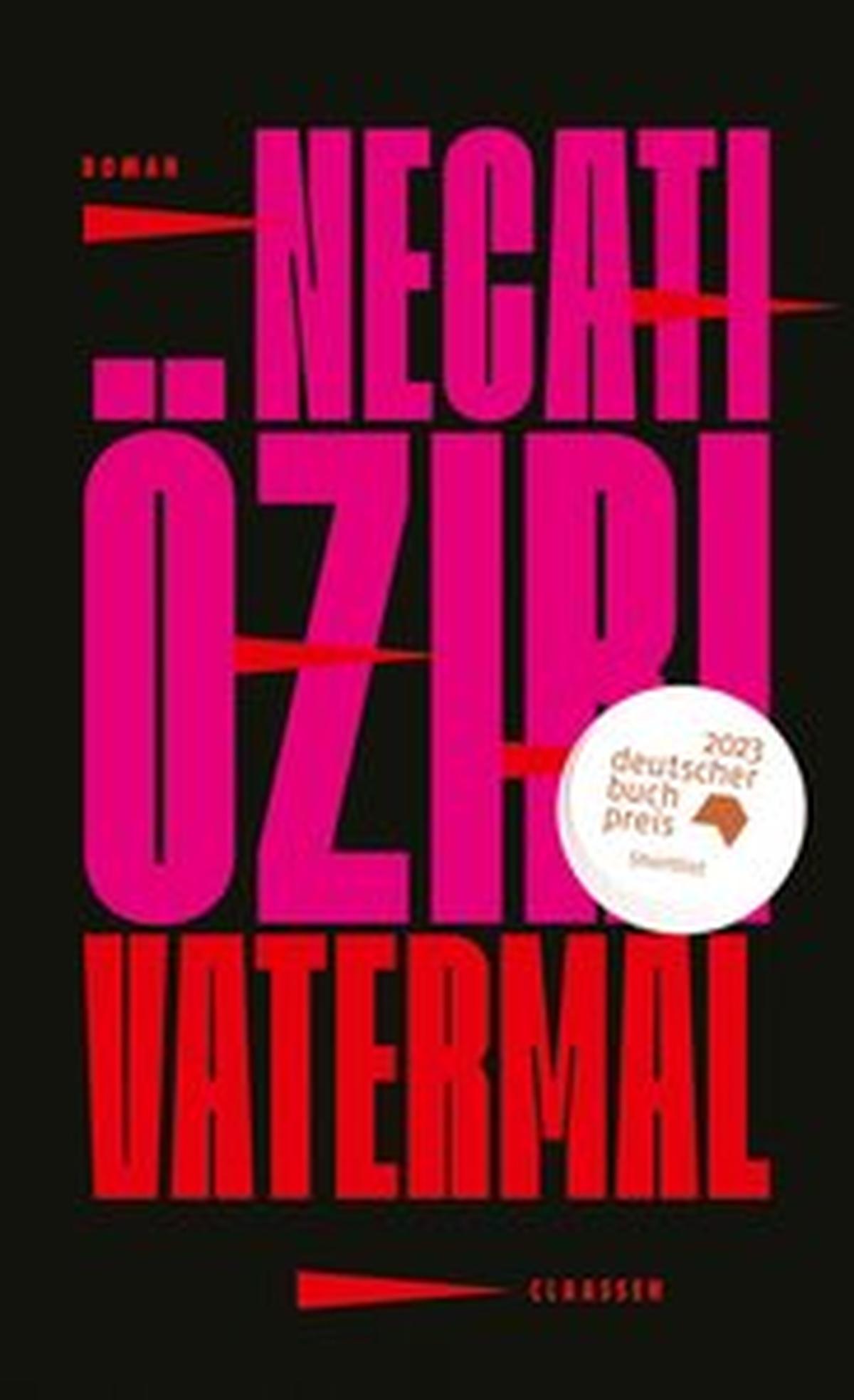 Necati Öziri: „Vatermal“, Roman. 304 S., geb., € 26,50 (Claassen)