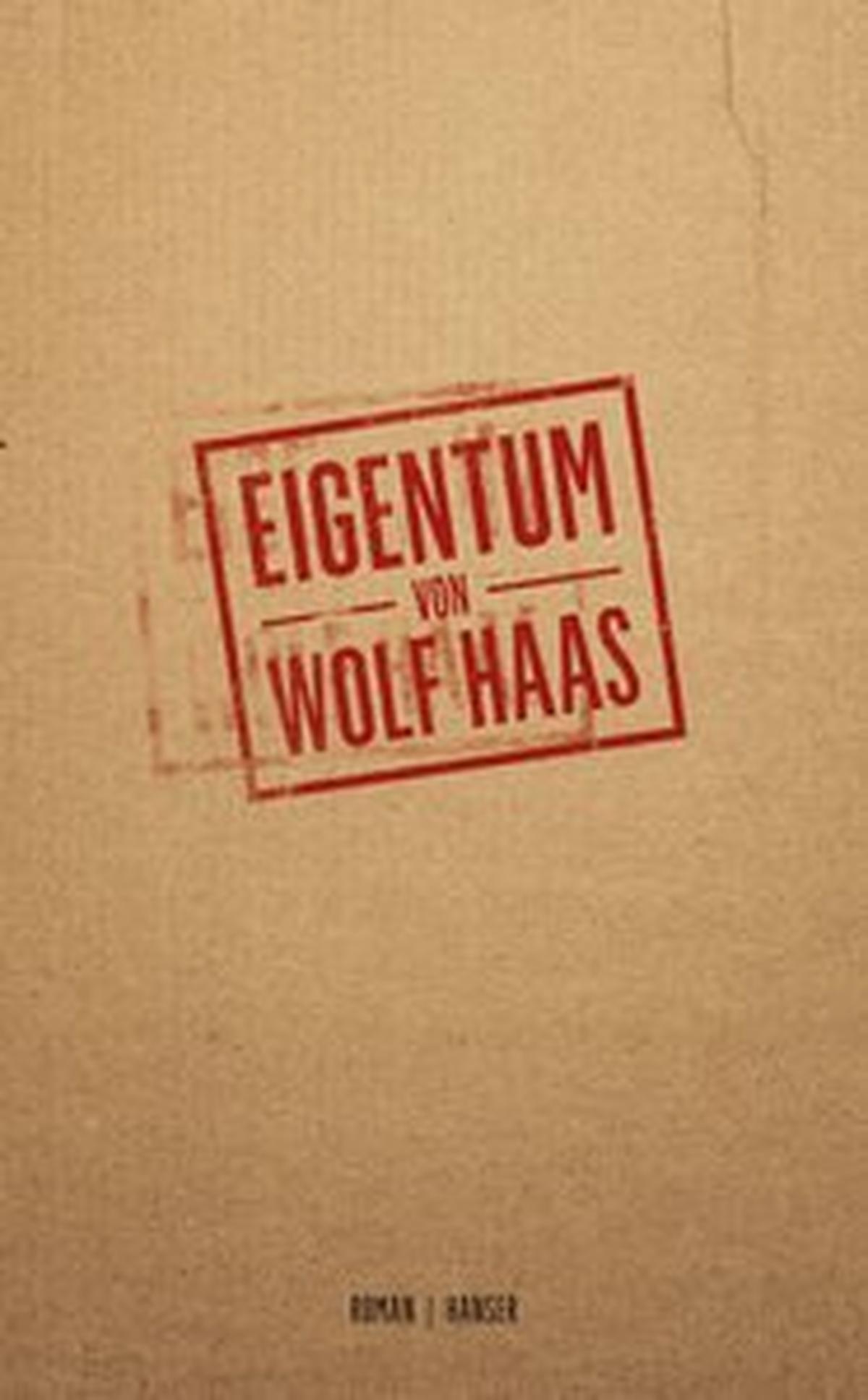 Wolf Haas: „Eigentum“, Roman. 156 S., geb., € 23,50 (Hanser)