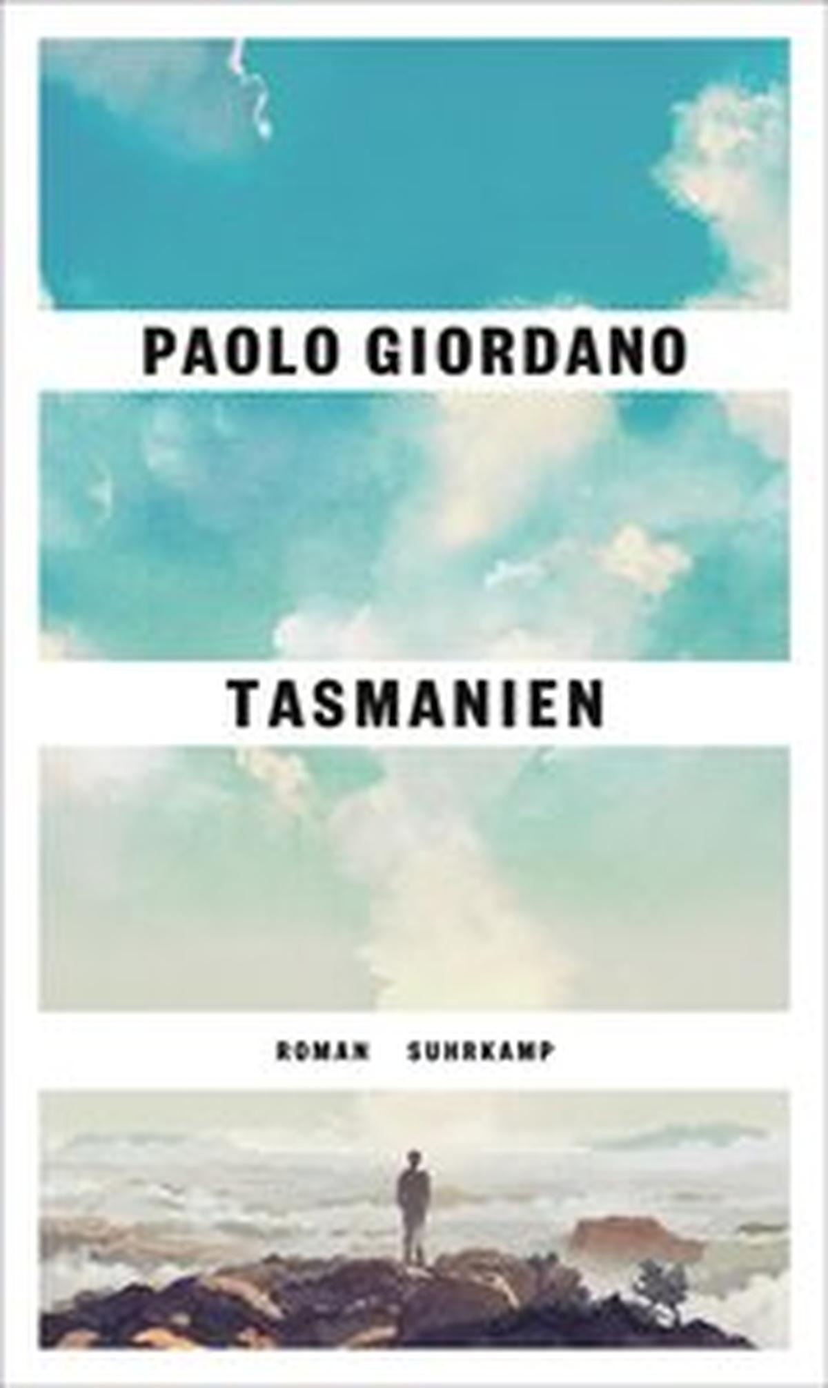 Paolo Giordano: „Tasmanien“, Roman. Aus dem Italienischen von Barbara Kleiner. 336 S., geb., € 26,50 (Suhrkamp)