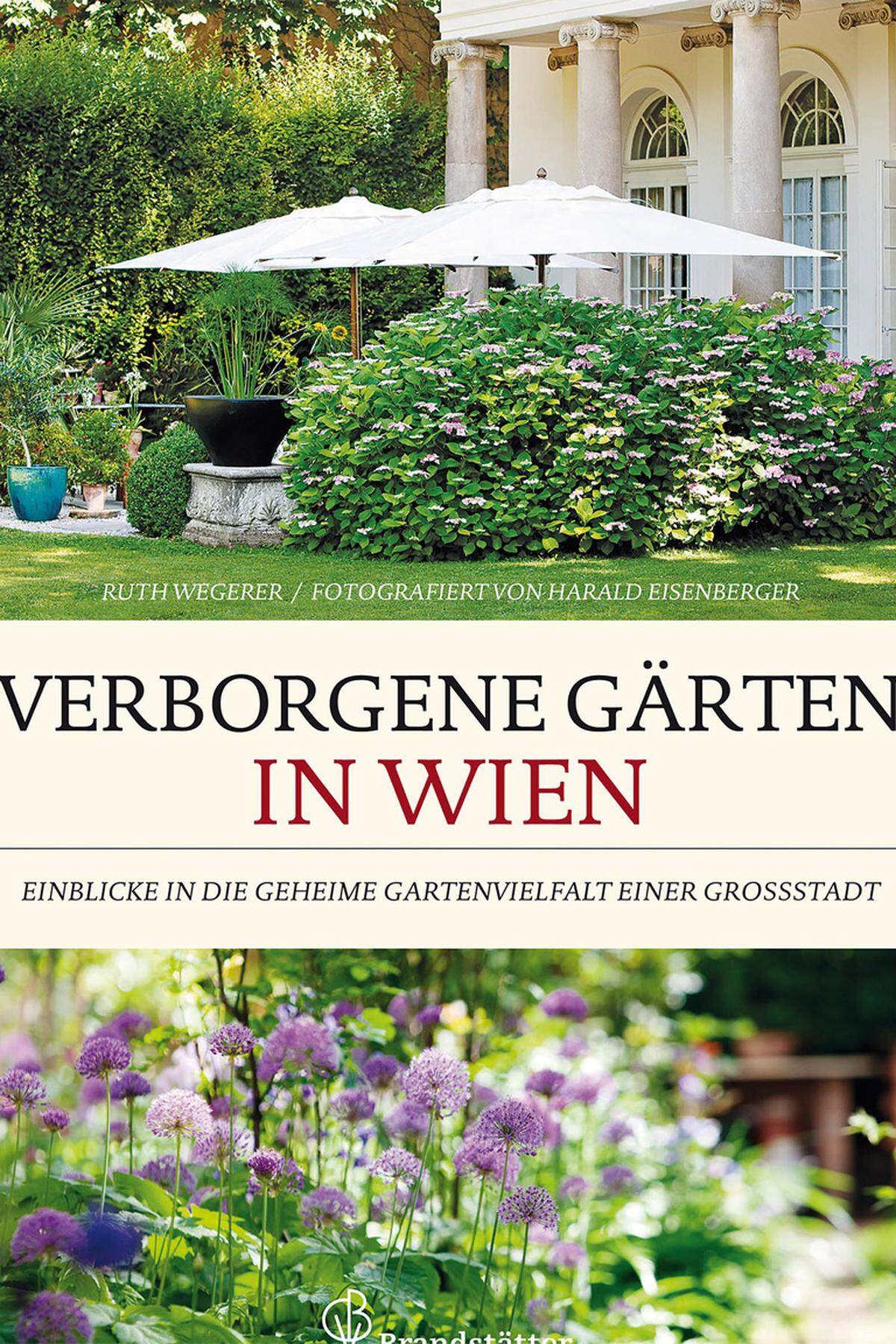 Für Entdecker. „Verborgene Gärten in Wien“, Ruth Wegerer. Christian Brandstätter Verlag, 36 Euro.DiePresseSchaufensterText: Daniela Mathis