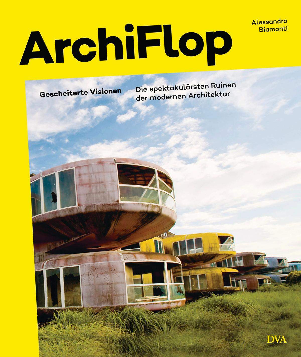 Diese und andere große Visionen hat Alessandro Biamonti in seinem Buch „ArchiFlop“ zusammengetragen. „ArchiFlop“ ist im DVA Verlag erschienen.