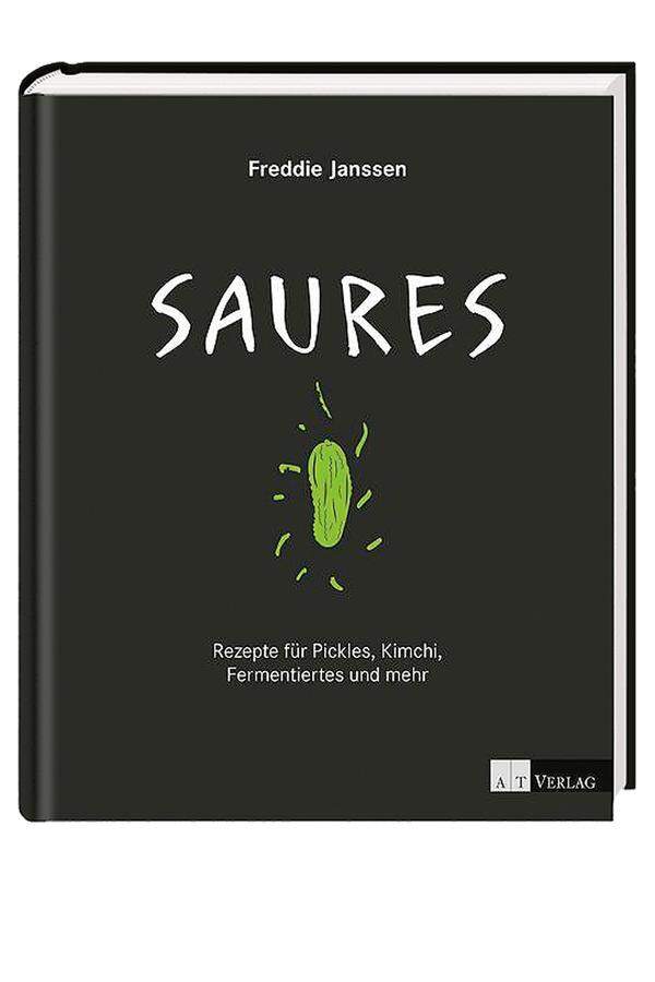 „Saures“, u. a. mit Rezepten für ­Quickles, 21 €.
