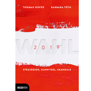 Thomas Hofer, Barbara Toth (Hg.) „Wahl 2019“ Ecowin 260 Seiten, 24 Euro
