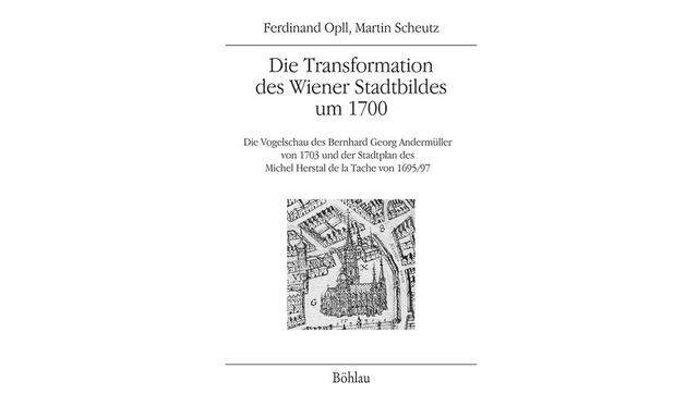 Ferdinand Opll, Martin Scheutz: „Die Transformation des Wiener Stadtbildes um 1700“ Böhlau Verlag, 212 Seiten, 36 Euro.