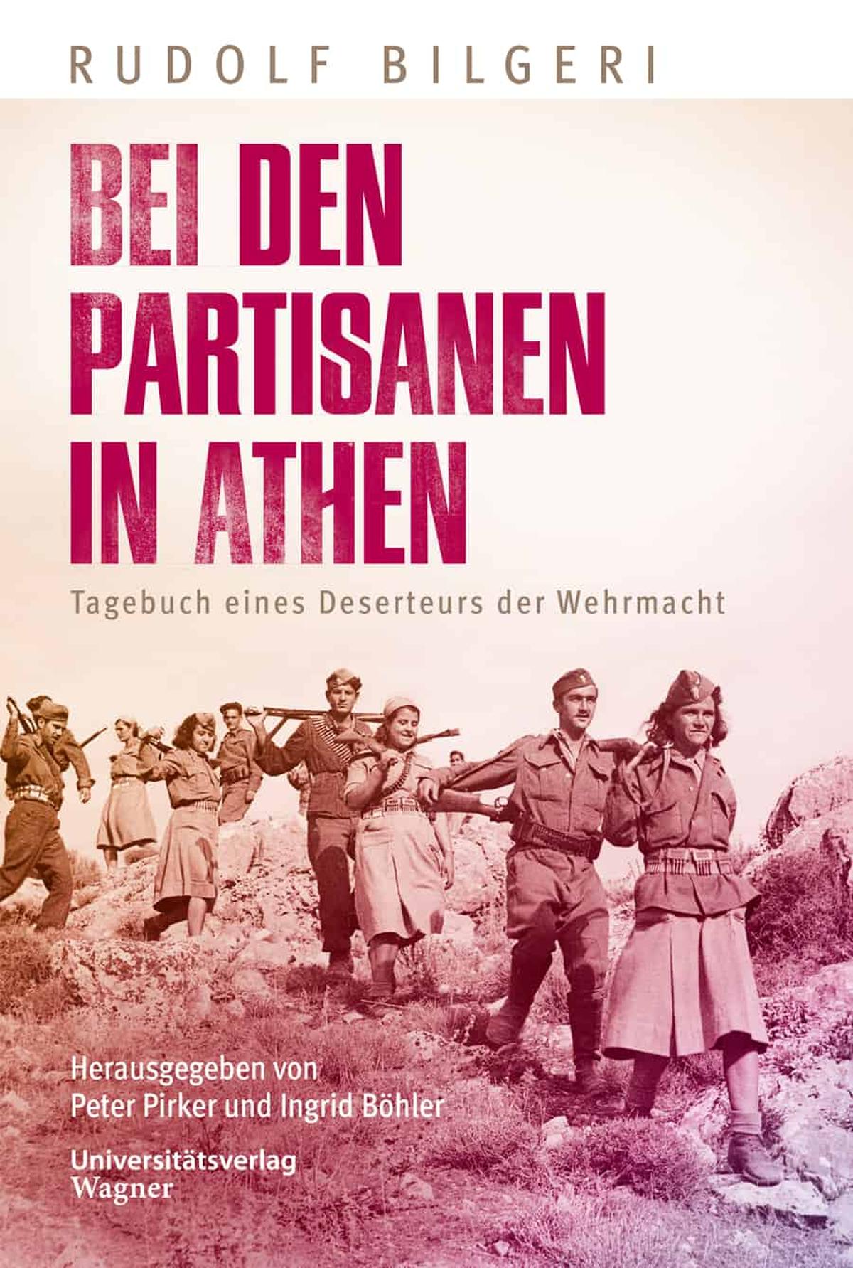 Rudolf Bilgeri (hg. v. Peter Pirker und Ingrid Böhler): „Bei den Partisanen in Athen“, Wagner-Verlag, 176 Seiten, 25,50 Euro