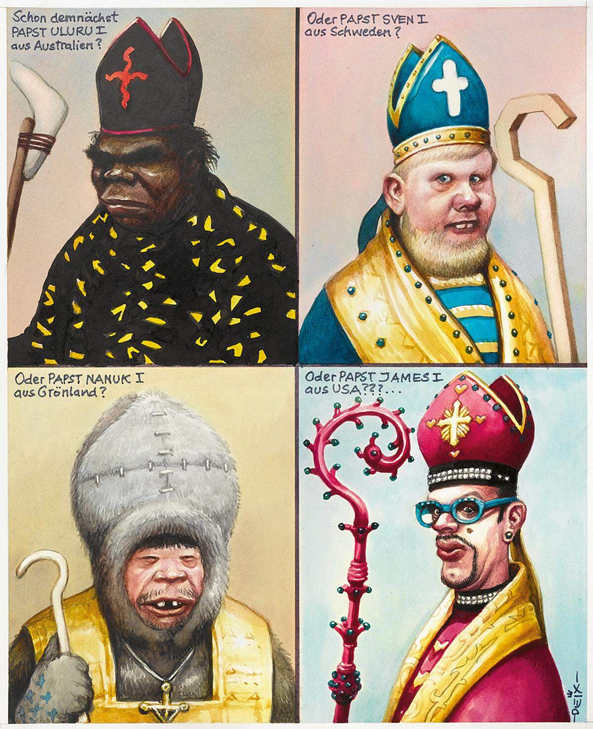 Wer wird der neue Papst?  Schon demnächst Papst Uluru I aus Australien? Oder Papst Sven I aus Schweden? Oder Papst Nanuk I aus Grönland? Oder Papst James I aus USA?  (c) Manfred Deix