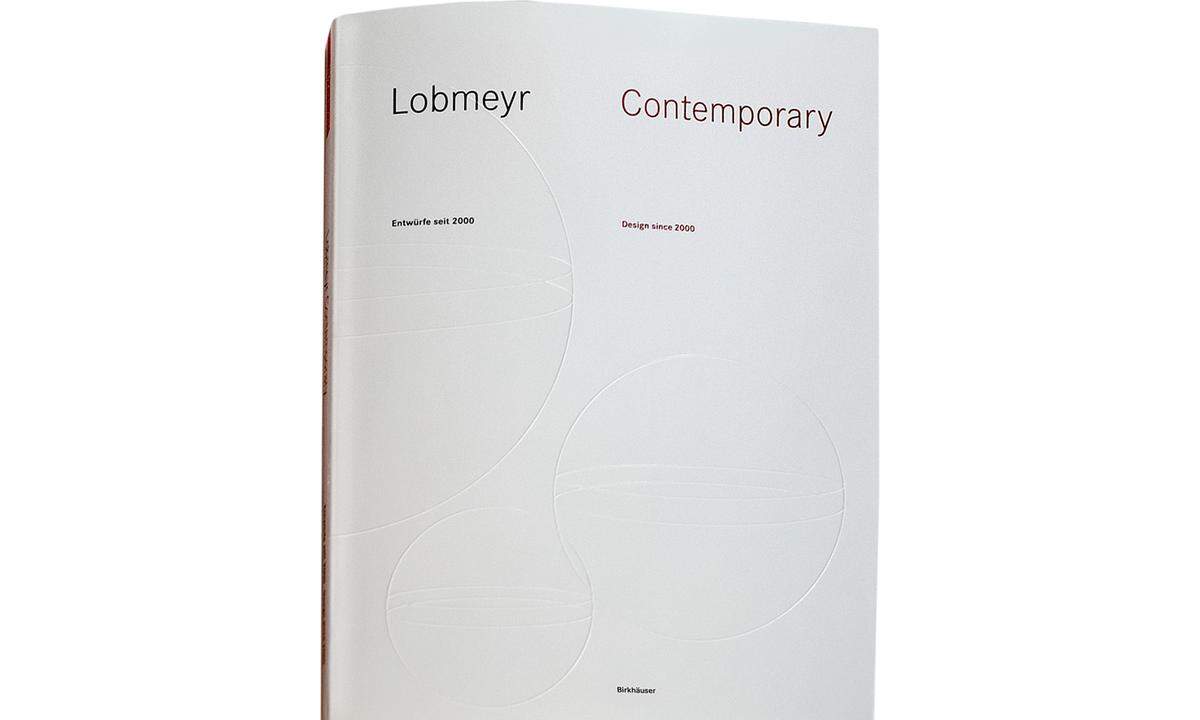  „Lobmeyr Contemporary – Entwürfe seit 2000“: ein Buch, das zusammenfasst, wie man mit Glas gestalterisch, kreativ und zeitgenössisch umgehen kann.