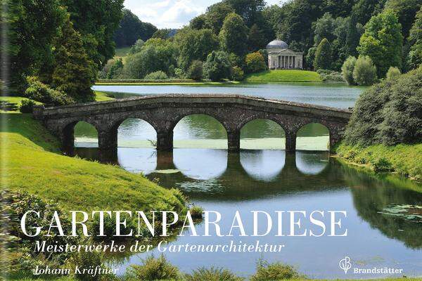 „Gartenparadiese“, Johann Kräftner. Christian Brandstätter Verlag, 49,90 Euro.