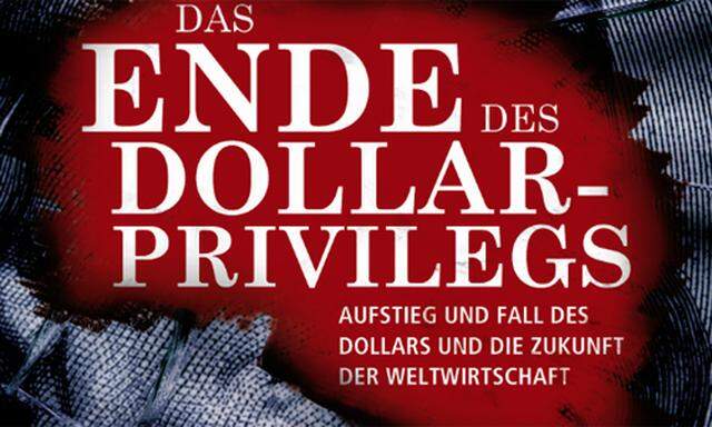 unverschaemte DollarPrivileg Aufstieg Fall