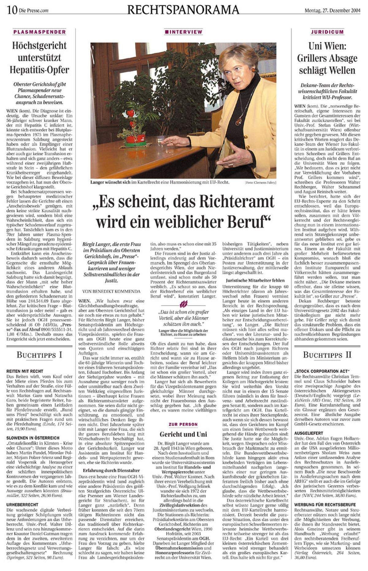 27. Dezember 2004: OGH-Richterin Birgit Langer wird als erste Frau Vizepräsidentin des Höchstgerichts. "Es scheint, das Richteramt wird ein weiblicher Beruf", sagt sie im Interview zu ihrem Amtsantritt. 