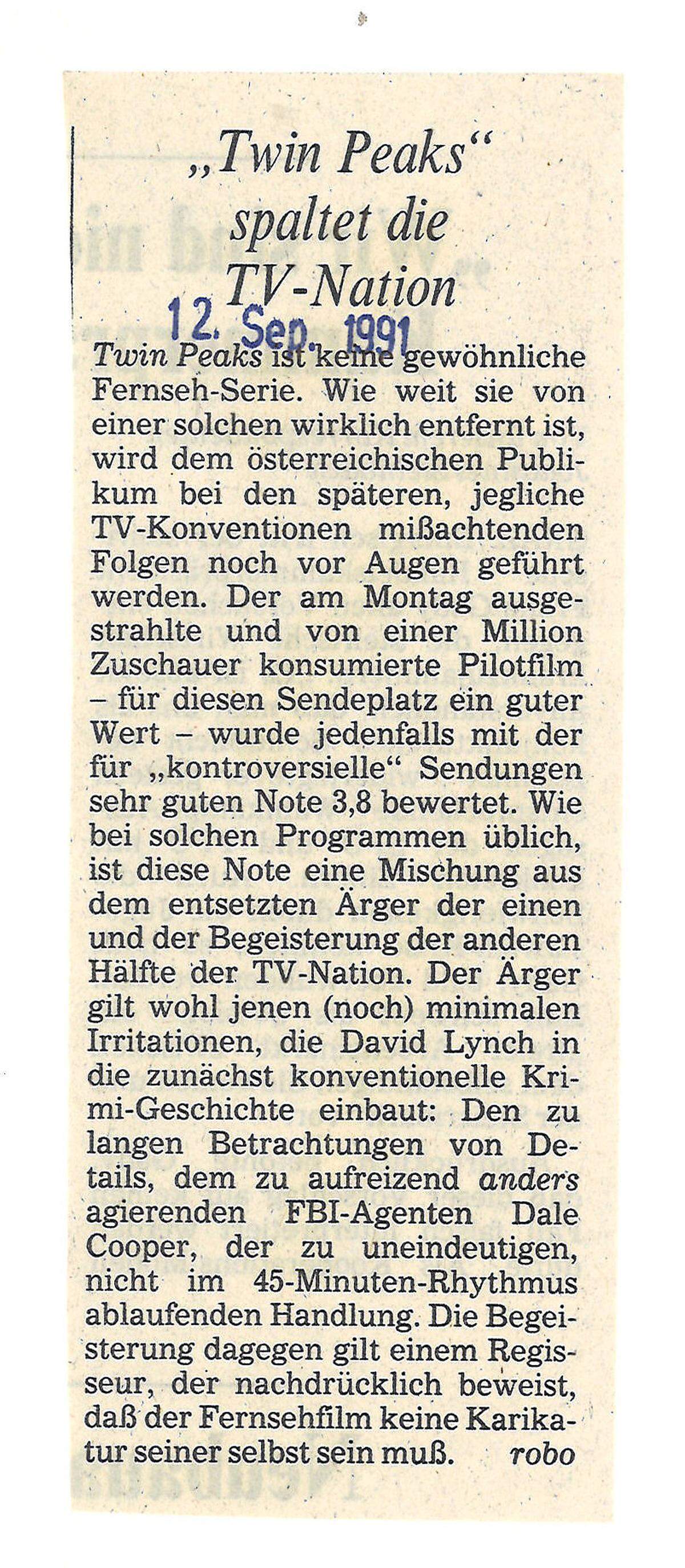 Am 8. April 1990 war auf dem amerikanischen Sender ABC die erste Folge von "Twin Peaks" zu sehen. Mehr als ein Jahr dauerte es, bis die Serie, die damals neue Fernsehmaßstäbe setzte, in synchronisierter Fassung auch in Österreich zu sehen war. In der "Presse" berichtete zwei Tage nach der ORF-Ausstrahlung Bogdan Roščić darüber, damals freier Mitarbeiter der Zeitung, heute designierter Staatsoperndirektor. Ein kleiner Fehler hat sich da aber bei ihm eingeschlichen: Die Pilotfolge wurde nämlich nicht an einem Montag, wie er schrieb, sondern Dienstag ausgestrahlt.  (Text: awa)