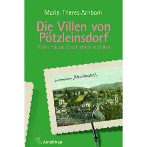 Marie-Theres Arnbom: „Die Villen von Pötzleinsdorf“, Amalthea Verlag, 272 Seiten, 26 €.
