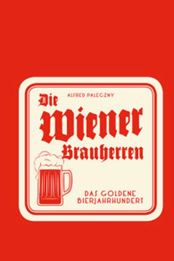 Das Jahrhundert der Wiener Braukunst: Dieses thematisiert das Buch „Die Wiener Brauherren“. Autor Alfred Paleczny spürte auch dem Wiener Lager nach, einem Biertyp, der jüngst wiederbelebt wurde. Löcker-Verlag, 29,80 Euro.