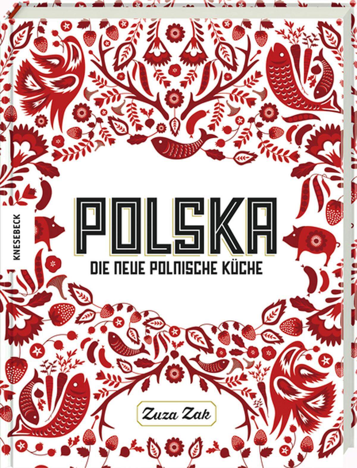 Die Küchen unserer östlichen Nachbarländer zu erforschen und schätzen zu lernen sollte eines der wichtigsten Ziele für österreichische Essbegeisterte sein. Etwa mit diesem liebevoll gemachten Buch. Zuza Zak: "Polska", Knesebeck, 30,80 .